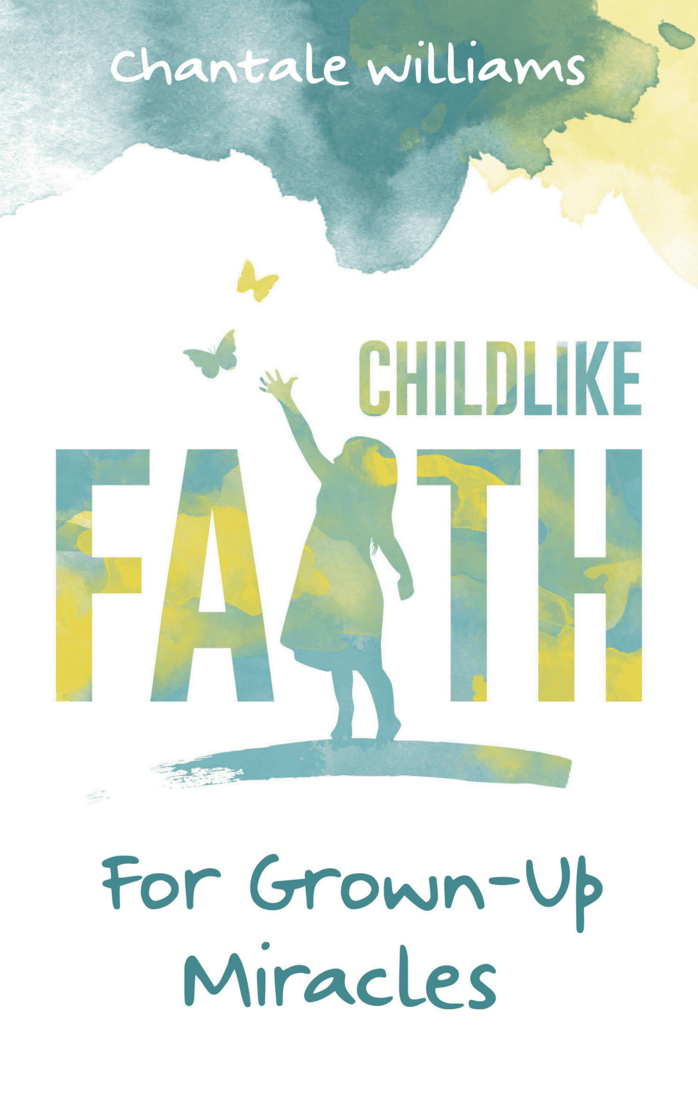 Childlike Faith For Grown-Up Miracles Book Cover
